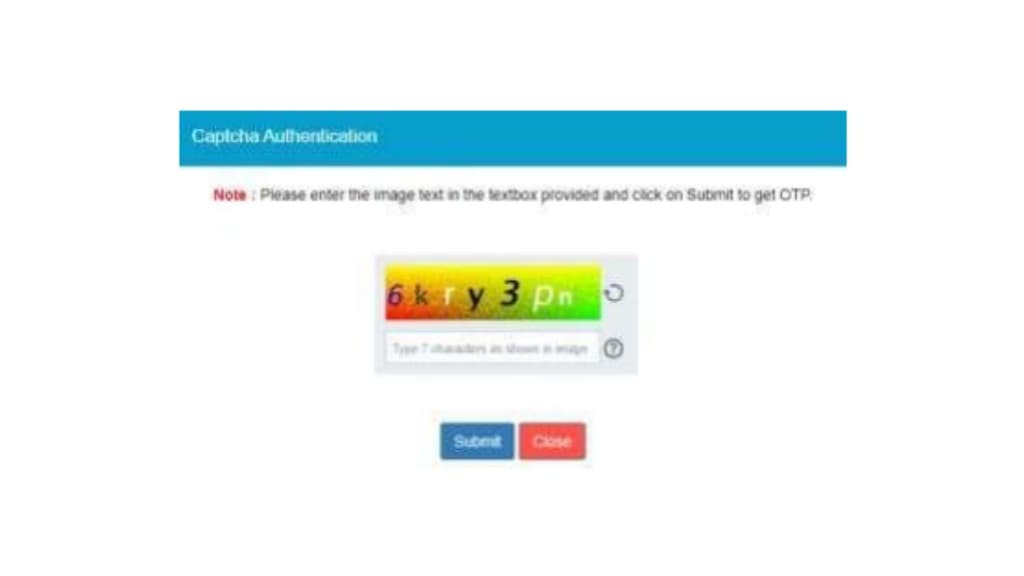 Enter the captcha provided on the screen in the designated space and submit to get OTP. The OTP will be sent to your registered mobile number.