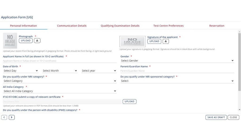 You will be required to fill the application form displayed on the screen. The application form will consist of sub sections including personal information, communication details, qualifying examination details, test centre preferences and reservation.